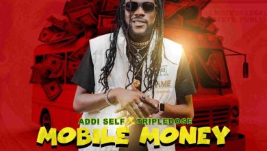 Addi Self Mobile Money ft. Tripledose